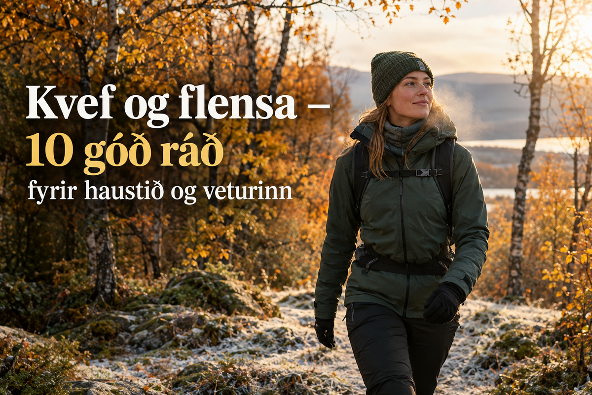 Vertu skrefi á undan kvefinu – 10 góð ráð fyrir haustið og veturinn